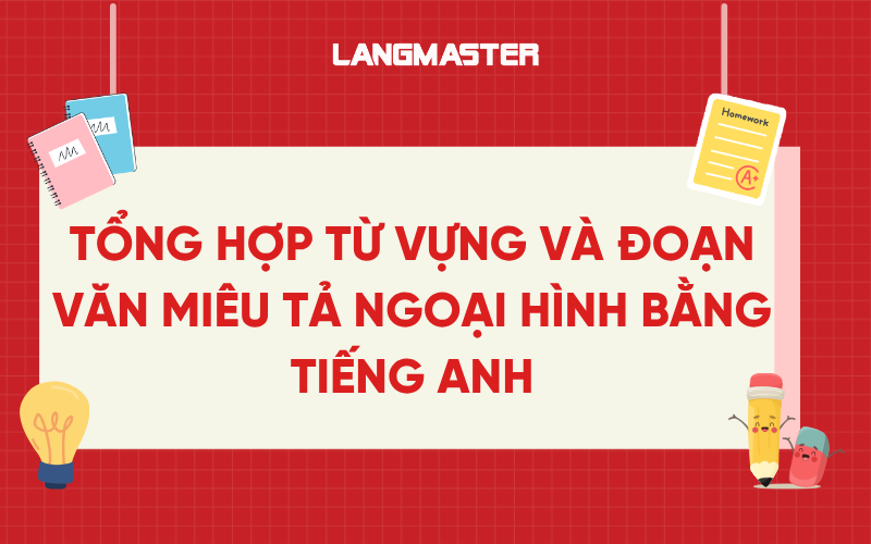 Tổng hợp từ vựng và đoạn văn miêu tả ngoại hình bằng tiếng Anh